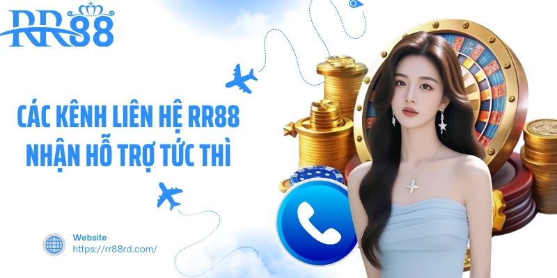 Các kênh liên hệ RR88 nhận hỗ trợ tức thì