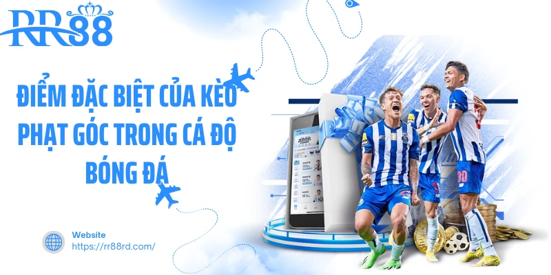 Điểm đặc biệt của kèo phạt góc trong cá độ bóng đá Điểm đặc biệt của kèo phạt góc trong cá độ bóng đá